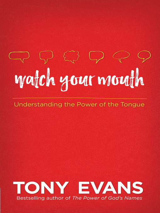 Title details for Watch Your Mouth by Tony Evans - Wait list